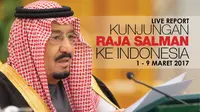 Live Report Kunjungan Raja Salman Hari Keempat