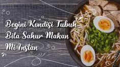 Begini Kondisi Tubuh Bila Sahur Makan Mi Instan
