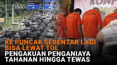 Mulai dari ke Puncak sebentar lagi bisa lewat jalan tol hingga pengakuan penganiaya tahanan hingga tewas, berikut sejumlah berita menarik News Flash Liputan6.com.