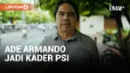 ADE ARMANDO GABUNG JADI KADER PSI AKAN MAJU JADI CALEG DPR RI
