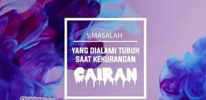 5 Masalah pada Tubuh Jika Kekurangan Cairan