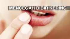 Bibir kering sering terjadi pada saat berpuasa. Agar bibir tidak pecah akibat dehidrasi, ada baiknya mengikuti tips berikut