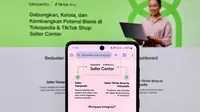 Tokopedia dan TikTok Shop Hadirkan Pusat Penjual Terintegrasi, Bisa Kelola 2 Platform Sekaligus