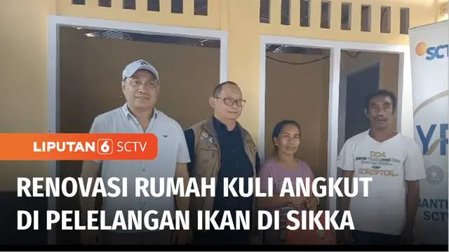 Seorang kuli angkut di tempat pelelangan ikan Maumere, Sikka, Nusa Tenggara Timur, mendapatkan tempat tinggal yang layak. Rumah sang kuli angkut direnovasi Yayasan Pundi Amal Peduli Kasih SCTV-Indosiar bersama Yayasan Bapa Bangsa.