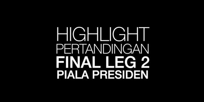 VIDEO: Highlight Final Piala Presiden Leg 2, Arema FC Vs Persebaya 2-0