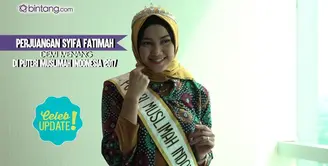 Pengalaman dan suka duka Syifa Fatimah saat audisi Puteri Muslimah Indonesia 2017.