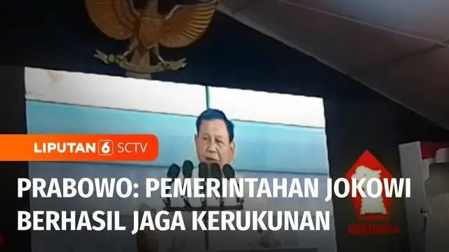 Bakal calon presiden yang juga Ketua Umum Partai Gerindra, Prabowo Subianto memuji Presiden Joko Widodo. Pemerintahan Joko Widodo dinilai berhasil menjaga perdamaian dan kerukunan negara.
