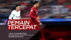 Berita video daftar 6 pemain tercepat di Liga Champions 2018-2019, di mana salah satunya adalah bek Liverpool, Virgil van Dijk.