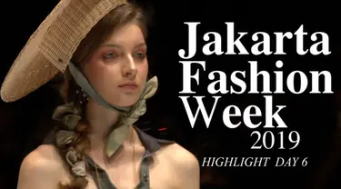 Rangkuman keseruan Jakarta Fashion Week 2019 day 6.