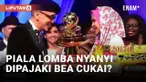 MENANG LOMBA NYANYI DI JEPANG, PIALA MILIK FATIMAH ZAHRUTUNNISA DITAGIH PAJAK OLEH BEA CUKAI
