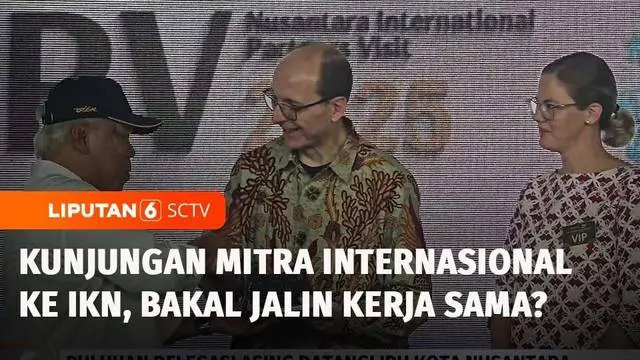 VIDEO: Puluhan Delegasi Asing Datangi IKN, Komitmen Lanjutkan Pembangunan?
