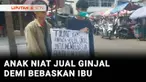 Sempat ramai di media sosial, saat kakak beradik asal Tangerang Selatan, menawarkan ginjalnya di Bundaran HI beberapa waktu lalu. Tujuannya untuk membebaskan ibunya dari tahanan. Kasus inipun ramai, sampai dibahas di DPR RI.