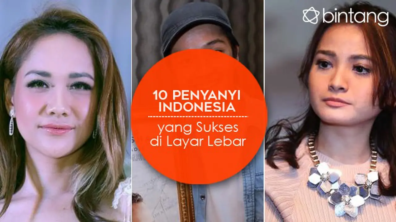 [Bintang] 10 Penyanyi Indonesia yang Sukses di Layar Lebar