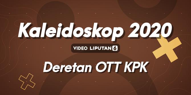 KALEIDOSKOP VIDEO 2020: 8 Operasi Senyap KPK Sepanjang 2020