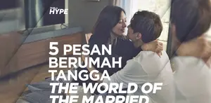 The World of The Married Bikin Parno Nikah? Ini 5 Pesan Berumah Tangga yang Bisa Kamu Petik