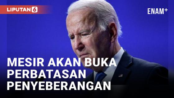 VIDEO: Joe Biden Mengatakan Mesir akan Buka Penyeberangan Perbatasan ke Gaza