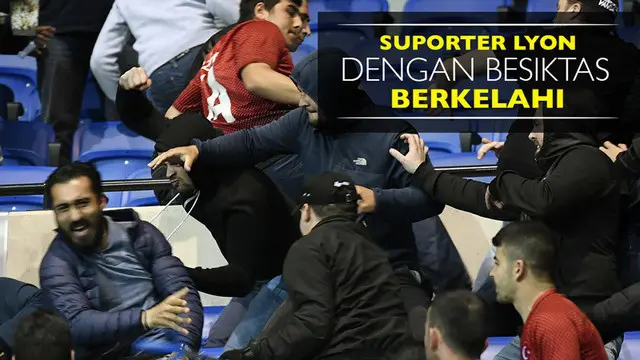 Insiden Perkelahian Antar Suporter Jelang Lyon Vs Besiktas
