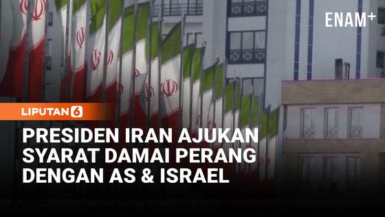 Iran Ajukan Syarat Damai untuk Akhiri Perang dengan AS dan Israel