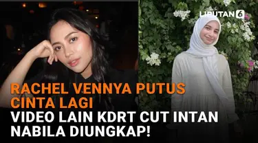 Mulai dari Rachel Vennya putus cinta lagi hingga video lain KDRT Cut Intan Nabila diungkap, berikut sejumlah berita menarik News Flash Showbiz Liputan6.com.