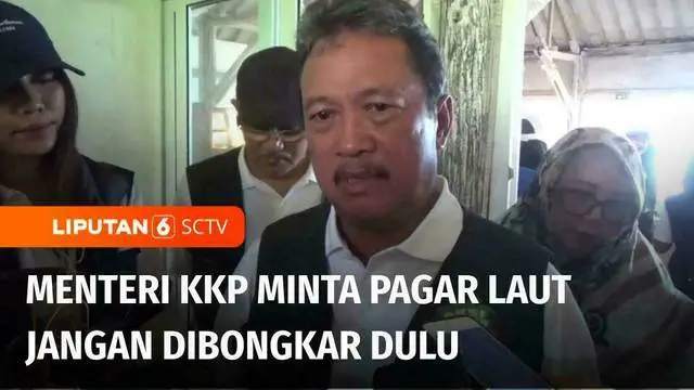 VIDEO: Menteri KKP: Pagar Laut Tangerang Jangan Dibongkar, Itu Barang Bukti