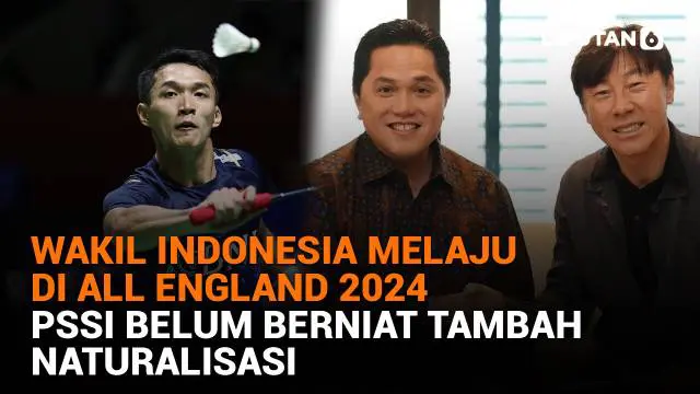 Mulai dari wakil Indonesia melaju di All England 2024 hingga PSSI belum berniat tambah naturalisasi, berikut sejumlah berita menarik News Flash Sport Liputan6.com.