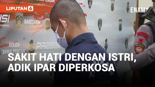 Sakit Hati dengan Istrinya, Seorang Pria Nekat Perkosa Adik Iparnya