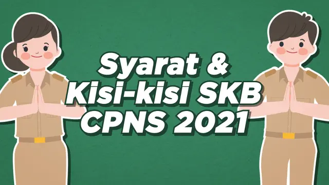 VIDEO: Catat! Syarat dan Kisi-Kisi SKB CPNS 2021