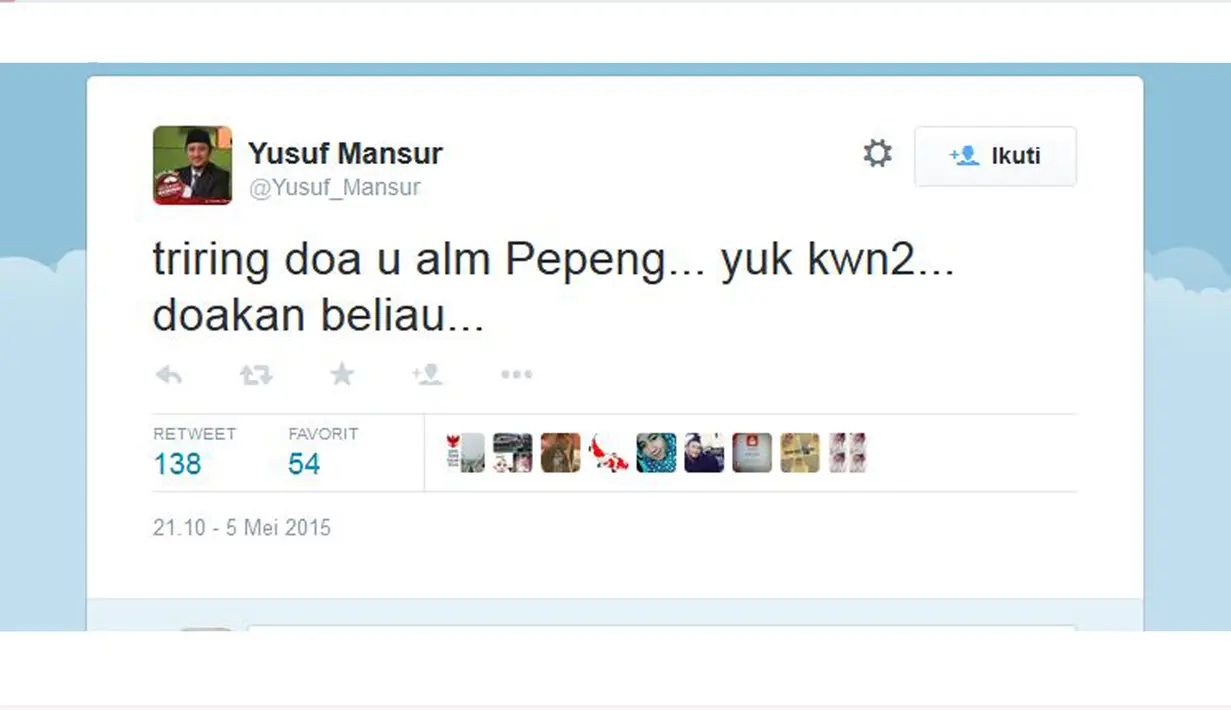 Ustadz Yusuf Mansur mengucapkan duka citanya lewat akun @Yusuf_Manshur, “triring doa u alm Pepeng... yuk kwn2... doakan beliau...”. (twitter.com/Yusuf_Manshur) 