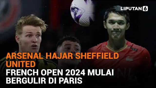 Mulai dari Arsenal hajar Sheffield United hingga French Open 2024 mulai bergulir di Paris, berikut sejumlah berita menarik News Flash Sport Liputan6.com.
