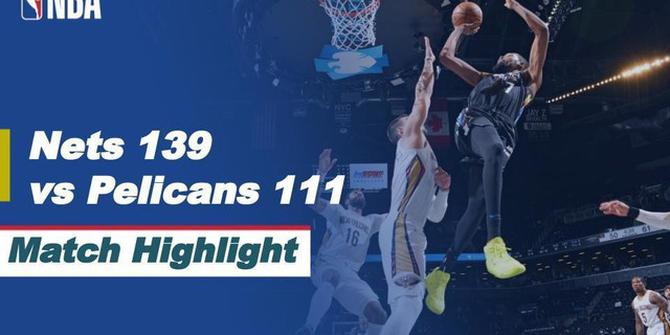 VIDEO Highlights NBA: Brooklyn Nets Kalahkan New Orleans Pelicans 139-111, Cek Aksi Kembalinya Kevin Durant