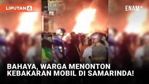 VIDEO: Bahaya, Warga Beramai-ramai Menonton Kebakaran Mobil di Samarinda!