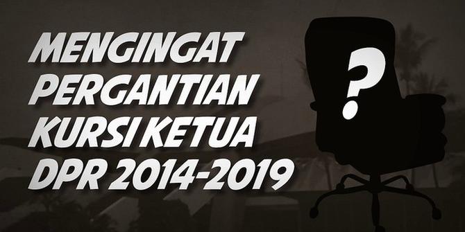 VIDEO: Mengingat Pergantian Kursi Ketua DPR 2014-2019