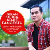 Nikah Ketiga, Adjie Pangestu Jatuh ke Pelukan Perempuan Muda. (Foto: Adrian Putra, Desain: Nurman Abdul Hakim/Bintang.com)