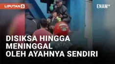 Astagfirullah! Seorang Ayah Tega Siksa Anaknya Hingga Meninggal Dunia