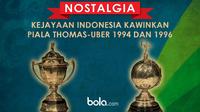 Nostalgia: Kejayaan Indonesia Sandingkan Piala Thomas-Uber 1994 dan 1996 (bola.com/Rudi Riana)