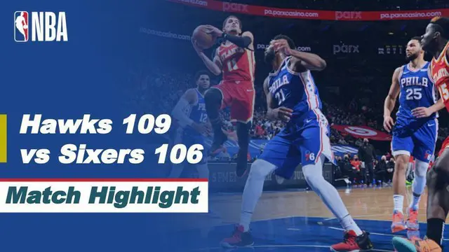 VIDEO: Highlights Semifinal NBA Playoffs, Atlanta Hawks Unggul 3-2 atas Philadelphia 76ers di Game 5