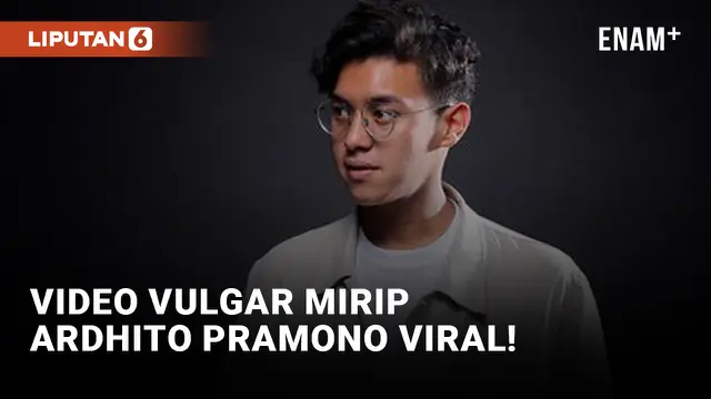 Geger Video Vulgar Diduga Ardhito Pramono