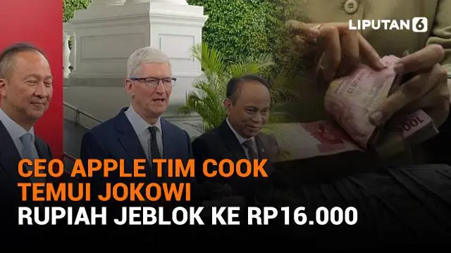Mulai dari CEO Apple Tim Cook temui Jokowi hingga rupiah jeblok ke Rp16.000, berikut sejumlah berita menarik News Flash Liputan6.com.