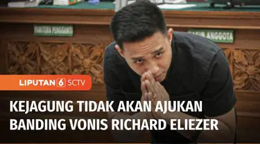 Kejaksaan Agung menyatakan tidak melakukan banding, terhadap vonis yang dijatuhkan Majelis Hakim, kepada Richard Eliezer, di Pengadilan Negeri Jakarta Selatan.