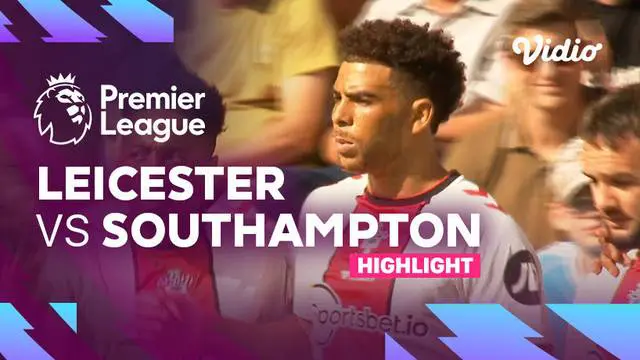 Berita Video, Highlights Liga Inggris 2022/2023 Pekan Ketiga antara Leicester City Vs Southampton pada Sabtu (20/8/2022)