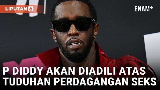 VIDEO: Pengacara: P Diddy akan Diadili April atau Mei Mendatang atas Tuduhan Perdagangan Seks