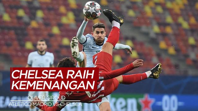 Berita Video Highlights Liga Champions, Gol Tunggal Olivier Giroud Bawa Chelsea Menang atas Atletico Madrid