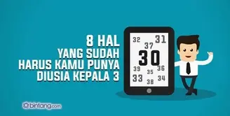 8 Hal yang Harus Kamu Sudah Punya Diusia Kepala Tiga