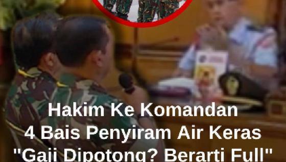 Momen Hakim Militer Tanya Komandan Soal 4 BAIS TNI Penyiram Air Keras: Gaji Dipotong? Berarti Full