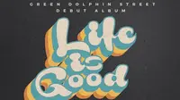 Album Lif Is Good Green Dolphin Street. (Foto: Instagram @st_greendolphinstreet)