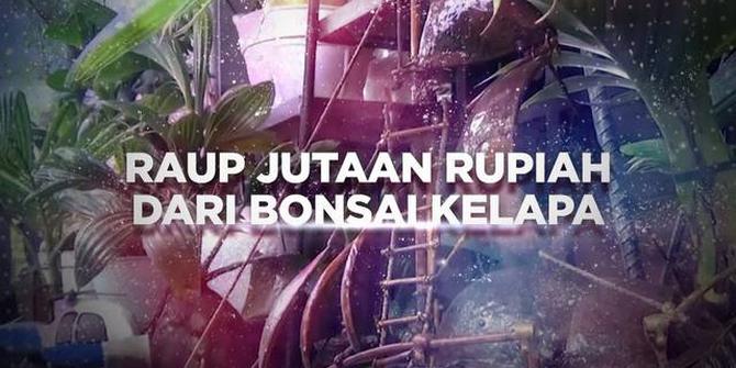 VIDEO BERANI BERUBAH: Raup Jutaan Rupiah dari Bonsai