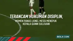 Lionel Messi terancam mendapat hukuman disiplin setelah terlibat insiden dengan Quinn Sullivan. Momen panas terjadi ketika Messi terlihat menepuk kepala pemain muda tersebut dalam pertandingan yang berlangsung sengit.