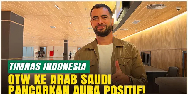 Pancarkan Aura Positif! 9 Pemain Timnas Indonesia Berangkat Menuju Arab Saudi