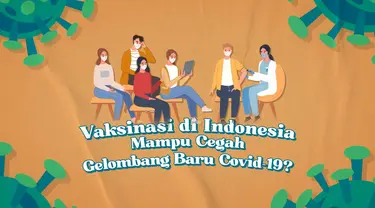 Vaksinasi di Indonesia Mampu Cegah Gelombang Baru Covid 19?