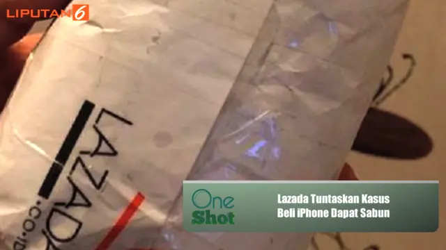 #OneShot: Lazada Tuntaskan Kasus Beli iPhone Dapat Sabun